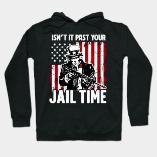 Isn't It Past Your Jail Time Hoodie